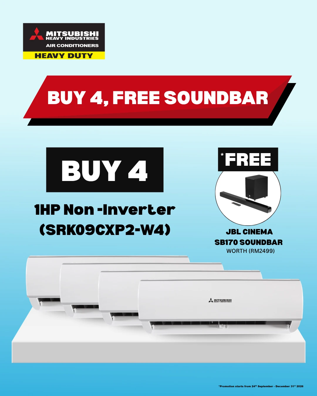 Promotion: buy 4 Mitsubishi Heavy Industries Kaze 1.0HP non-inverter air conditioners (SRK09CXP2-W4), get a free JBL Cinema SB170 soundbar worth RM2,499. Valid 24 September to 31 December 2026.